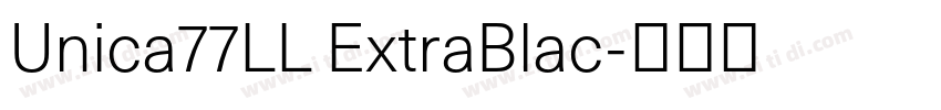 Unica77LL ExtraBlac字体转换